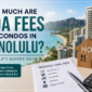 HOA fees for condos in Honolulu
